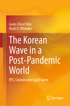 Hardcover The Korean Wave in a Post-Pandemic World: Bts, Cosmax and Squid Game Book