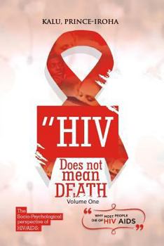 Paperback HIV (AIDS) Does Not Mean Death, Volume One: Socio-Psychological Perspective; Basic and Advanced Compenduim Book