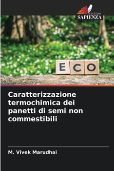 Paperback Caratterizzazione termochimica dei panetti di semi non commestibili [Italian] Book