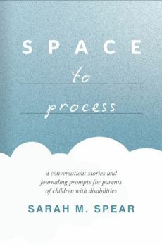Espacio para procesar (Spanish Edition): Una conversación: historias y temas para escribir un diario para padres de niños con discapacidades.