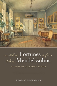 The Fortunes of the Mendelssohns: History of a German Family
