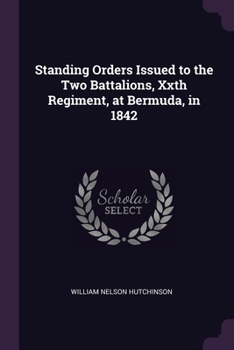 Paperback Standing Orders Issued to the Two Battalions, Xxth Regiment, at Bermuda, in 1842 Book