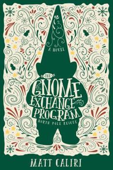 Paperback The Gnome Exchange Program: North Pole Rescue Book