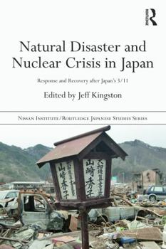 Natural Disaster and Nuclear Crisis in Japan: Response and Recovery after Japan's 3/11