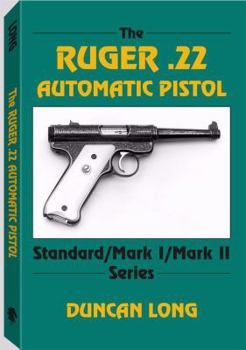 Paperback The Ruger .22 Automatic Pistol: Standard/ Mark I/ Mark II Series Book