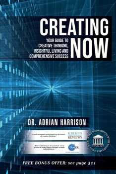 Paperback Creating Now: Your Guide to Creative Thinking, Insightful Living and Comprehensive Success Book