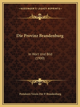 Paperback Die Provinz Brandenburg: In Wort Und Bild (1900) [German] Book
