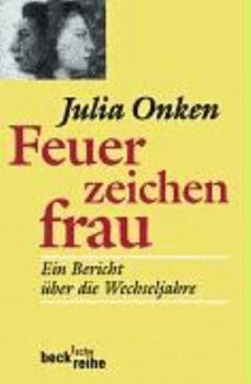 Paperback Feuerzeichenfrau. Ein Bericht über die Wechseljahre. [German] Book