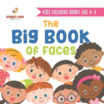Kids Coloring Books Age 4-8. The Big Book of Faces. Recognizing Diversity with One Cool Face at a Time. Colors, Shapes and Patterns for Kids