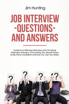Paperback Job Interview Questions and Answers: Guide to a Winning Interview with Amazing Interview Answers. Everything You Should Know to Be More Confident and Book