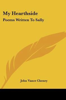Paperback My Hearthside: Poems Written To Sally Book