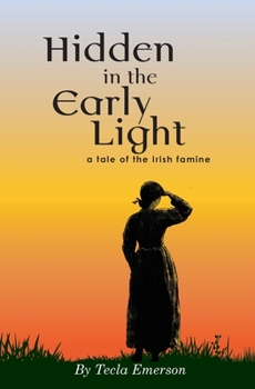 Paperback Hidden in the Early Light: a tale of the Irish famine Book