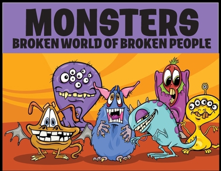 Monsters: Broken World of Broken People