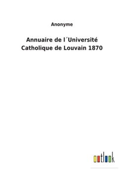 Annuaire de l´Université Catholique de Louvain 1870