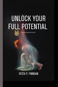 Paperback Unlock Your Full Potential: Committing the process [Large Print] Book