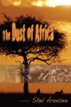 Paperback The Dust of Africa: You can't wash the dust of Africa off your feet--African proverb Book