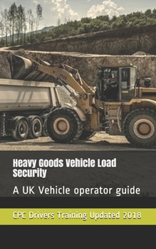 Paperback Heavy Goods Vehicle Load Security: A UK Vehicle operator guide Book