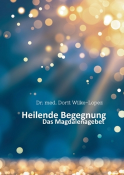 Paperback Heilende Begegnung: Das Magdalenagebet [German] Book