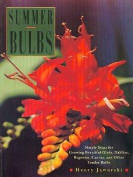 Paperback Summer Bulbs: Simple Steps for Growing Beautiful Glads, Dahlias, Begonias, Cannas, and Other Tender Bulbs Book