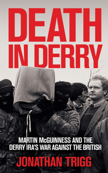 Paperback Death in Derry: Martin McGuinness and the Derry Ira's War Against the British Book