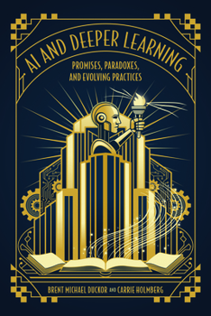 Paperback AI and Deeper Learning: Promises, Paradoxes, and Evolving Practices Book