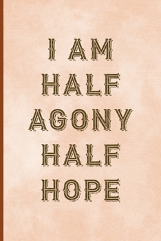 Paperback I Am Half Agony Half Hope: Notebook Journal Composition Blank Lined Diary Notepad 120 Pages Paperback Peach Texture SteamPunk Book