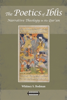 Paperback The Poetics of Iblis: Narrative Theology in the Qur'an Book