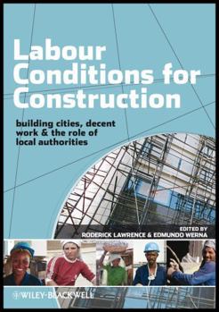 Labour Conditions for Construction: Building Cities, Decent Work and the Role of Local Authorities