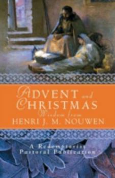 Paperback Advent and Christmas Wisdom from Henri J. M. Nouwen: Daily Scripture and Prayers Together with Nouwen's Own Words Book