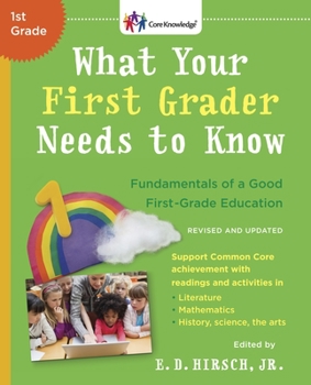 What Your First Grader Needs to Know: Fundamentals of a Good First-Grade Education (The Core Knowledge Series)