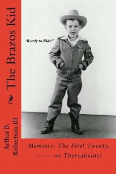 Paperback The Brazos Kid: Memoirs: The First Twenty, --------or Thereabouts! Book