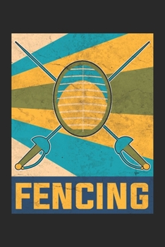 Paperback Fencing: Fencing Notebook Blank Line Journal Lined with Lines 6x9 120 Pages Checklist Record Book Fencing Take Notes Gift Plann Book