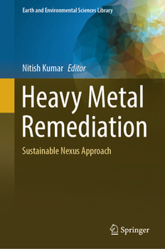 Hardcover Heavy Metal Remediation: Sustainable Nexus Approach Book