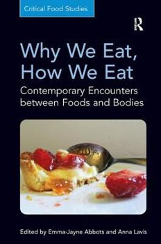 Why We Eat, How We Eat: Contemporary Encounters Between Foods and Bodies