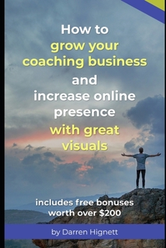 Paperback How to grow your coaching business and increase online presence with great visuals Book