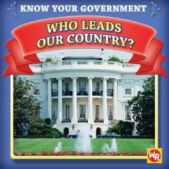 Who Leads Our Country? - Book  of the Know Your Government