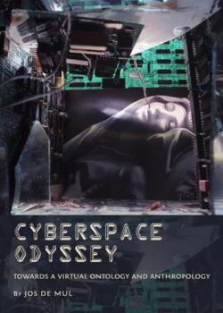 Hardcover Cyberspace Odyssey: Towards a Virtual Ontology and Anthropology Book