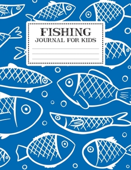 Paperback Fishing Journal For Kids: My Fishing Log Book For Kids Recording Fishing Notes - Experiences and Memories Organizer Keeper (Write And Draw Diary Book