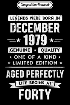 Composition Notebook: Legends Were Born In December 1979 40Th Birthday Gift  Journal/Notebook Blank Lined Ruled 6x9 100 Pages