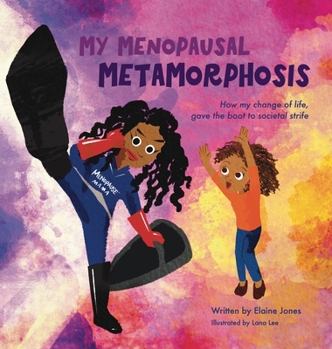 Hardcover My Menopausal Metamorphosis: How My Change of Life, Gave the Boot to Societal Strife Book
