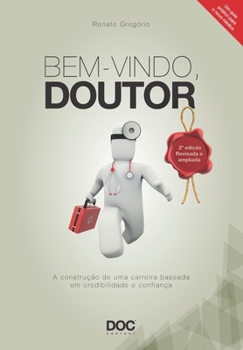 Paperback Bem-Vindo, Doutor: A Construção de Uma Carreira Baseada Em Credibilidade E Confiança [Portuguese] Book