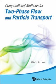 Paperback Computational Methods for Two-Phase Flow and Particle Transport [With CDROM] Book