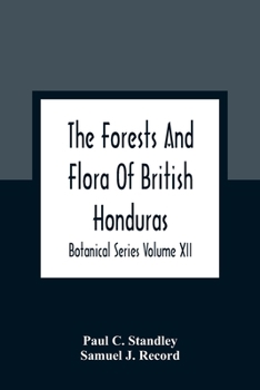 Paperback The Forests And Flora Of British Honduras; Botanical Series Volume XII Book