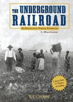 The Underground Railroad: An Interactive History Adventure - Book  of the You Choose Books