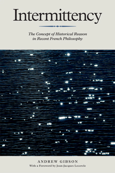 Hardcover Intermittency: The Concept of Historical Reason in Recent French Philosophy Book