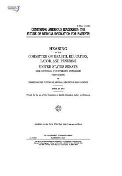 Paperback Continuing America's leadership: the future of medical innovation for patients: hearing of the Committee on Health Book