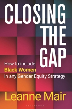 Hardcover Closing the Gap: How to Include Black Women in Any Gender Equity Strategy Book