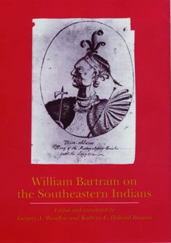 Hardcover William Bartram on the Southeastern Indians (Indians of the Southeast) Book