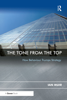 Paperback The Tone from the Top: How Behaviour Trumps Strategy Book