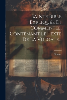 Paperback Sainte Bible Expliquée Et Commentée, Contenant Le Texte De La Vulgate... [French] Book